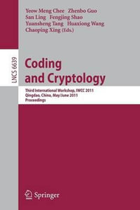 Coding and Cryptology : Third International Workshop, IWCC 2011, Qingdao, China, May 30-June 3, 2011. Proceedings - Yeow Meng Chee
