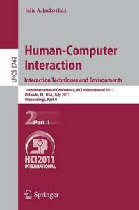 Human-Computer Interaction : Interaction Techniques and Environments : 14th International Conference, HCI International 2011, Orlando, FL, USA, July 9-14, 2011, Proceedings, Part II - Julie A. Jacko