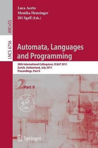 Automata, Languages and Programming : 38th International Colloquium, ICALP 2011, Zurich, Switzerland, July 4-8, 2010. Proceedings, Part II - Luca Aceto