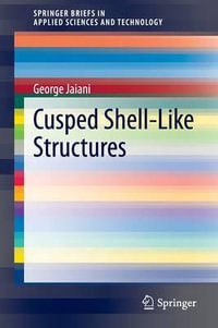 Cusped Shell-Like Structures : Springerbriefs in Applied Sciences and Technology - George Jaiani
