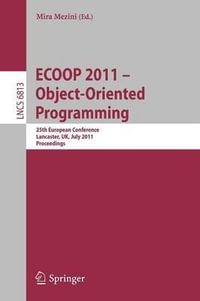 Ecoop 2011--Object-Oriented Programming : 25th European Conference. Lancaster, UK, July 25-29, 2011, Proceedings - Mira Mezini