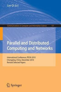 Parallel and Distributed Computing and Networks : International Conference, PDCN 2010, Chongqing, China, December 13-14, 2010. Revised Selected Papers - Luo Qi
