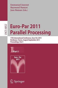 Euro-Par 2011 Parallel Processing : 17th International Euro-ParConference, Bordeaux, France, August 29 - September 2, 2011, Proceedings, Part I - Emmanuel Jeannot