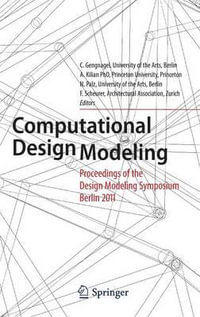 Computational Design Modeling : Proceedings of the Design Modeling Symposium Berlin 2011 - Christoph Gengnagel
