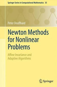 Newton Methods for Nonlinear Problems : Affine Invariance and Adaptive Algorithms - Peter Deuflhard
