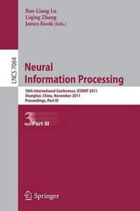 Neural Information Processing : 18th International Conference, ICONIP 2011, Shanghai, China, November 13-17, 2011, Proceedings, Part III - Bao-Liang Lu