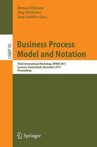 Business Process Model and Notation : Third International Workshop, BPMN 2011, Lucerne, Switzerland, November 21-22, 2011, Proceedings - Remco Dijkman
