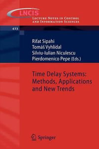 Time Delay Systems : Methods, Applications and New Trends - Rifat Sipahi