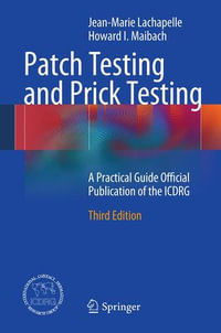 Patch Testing and Prick Testing : A Practical Guide Official Publication of the ICDRG - Jean-Marie Lachapelle
