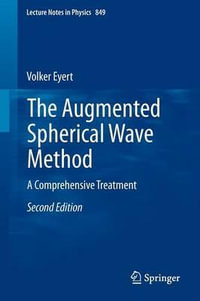 The Augmented Spherical Wave Method : A Comprehensive Treatment - Volker Eyert