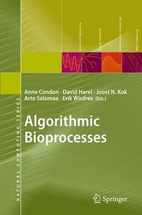 Algorithmic Bioprocesses : Natural Computing - Anne Condon