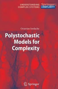 Polystochastic Models for Complexity : Understanding Complex Systems - Octavian Iordache