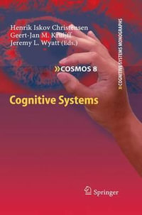Cognitive Systems : Cognitive Systems Monographs - Henrik Christensen