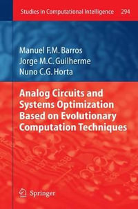 Analog Circuits and Systems Optimization based on Evolutionary Computation Techniques : Studies in Computational Intelligence - Manuel Barros
