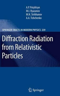 Diffraction Radiation from Relativistic Particles : Springer Tracts in Modern Physics - Alexander Potylitsyn