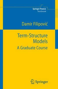 Term-Structure Models : A Graduate Course - Damir Filipovic