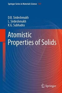 Atomistic Properties of Solids : Springer Series in Materials Science - Dinker B. Sirdeshmukh