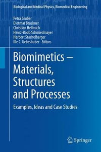 Biomimetics -- Materials, Structures and Processes : Examples, Ideas and Case Studies - Petra Gruber