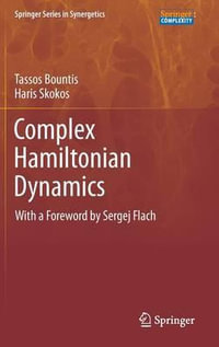 Complex Hamiltonian Dynamics : Springer Series in Synergetics - Tassos Bountis