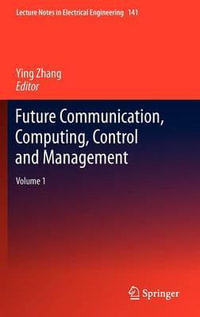 Future Communication, Computing, Control and Management : Volume 1 - Ying Zhang