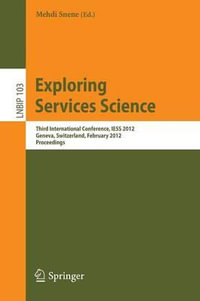 Exploring Services Science : Third International Conference, IESS 2012, Geneva, Switzerland, February 15-17, 2012, Proceedings - Mehdi Snene