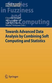 Towards Advanced Data Analysis by Combining Soft Computing and Statistics : Studies in Fuzziness and Soft Computing - Christian Borgelt