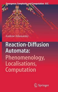Reaction-Diffusion Automata : Phenomenology, Localisations, Computation - Andrew Adamatzky