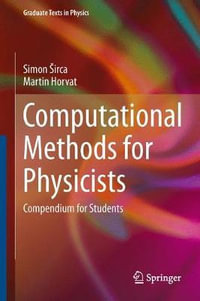 Computational Methods for Physicists : Compendium for Students - Simon Sirca