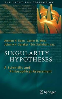 Singularity Hypotheses : A Scientific and Philosophical Assessment - Amnon H. Eden