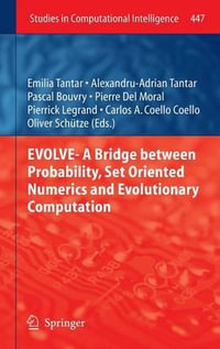 EVOLVE- A Bridge between Probability, Set Oriented Numerics and Evolutionary Computation : Studies in Computational Intelligence - Emilia Tantar