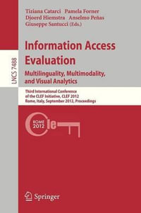 Information Access Evaluation. Multilinguality, Multimodality, and Visual Analytics : Third International Conference of the CLEF Initiative, CLEF 2012, Rome, Italy, September 17-20, 2012, Proceedings - Tiziana Catarci