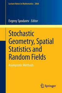Stochastic Geometry, Spatial Statistics and Random Fields : Asymptotic Methods - Evgeny Spodarev