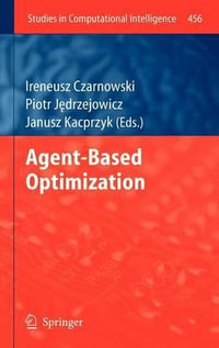 Agent-Based Optimization : Studies in Computational Intelligence - Ireneusz Czarnowski