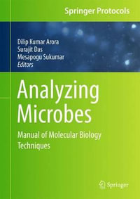 Analyzing Microbes : Manual of Molecular Biology Techniques - Dilip Kumar Arora