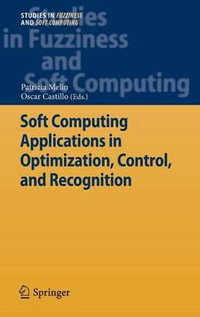 Soft Computing Applications in Optimization, Control, and Recognition : Studies in Fuzziness and Soft Computing - Patricia Melin