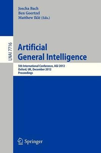 Artificial General Intelligence : 5th International Conference, AGI 2012, Oxford, UK, December 8-11, 2012. Proceedings - Joscha Bach