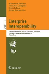 Enterprise Interoperability : 5th International IFIP Working Conference, IWEI 2013, Enschede, The Netherlands, March 27-28, 2013, Proceedings - Marten van Sinderen
