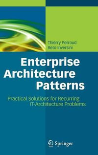 Enterprise Architecture Patterns : Practical Solutions for Recurring IT-Architecture Problems - Reto Inversini
