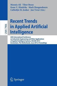 Recent Trends in Applied Artificial Intelligence : 26th International Conference on Industrial, Engineering and Other Applications of Applied Intelligent Systems, IEA/AIE 2013, Amsterdam, The Netherlands, June 17-21, 2013, Proceedings - Catholijn M. Jonker