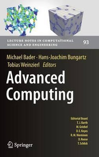 Advanced Computing : Lecture Notes in Computational Science and Engineering - Michael Bader