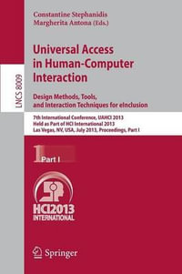 Universal Access in Human-Computer Interaction : Design Methods, Tools, and Interaction Techniques for eInclusion : 7th International Conference, UAHCI 2013, Held as Part of HCI International 2013, Las Vegas, NV, USA, July 21-26, 2013, Proceedings, Part I - Constantine Stephanidis