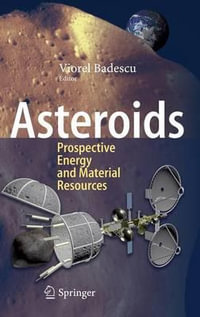 Asteroids : Prospective Energy and Material Resources - Viorel Badescu