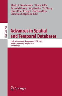 Spatial and Temporal Databases : 13th International Symposium, SSTD 2013, Munich, Germany, August 21-23, 2013, Proceedings - Mario A. Nascimento