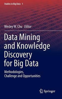 Data Mining and Knowledge Discovery for Big Data : Methodologies, Challenge and Opportunities - Wesley W. Chu
