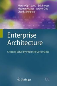 Enterprise Architecture : Creating Value by Informed Governance - Martin Op't Land