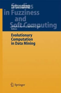 Evolutionary Computation in Data Mining : Studies in Fuzziness and Soft Computing - Ashish Ghosh