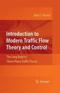 Introduction to Modern Traffic Flow Theory and Control : The Long Road to Three-Phase Traffic Theory - Boris S. Kerner