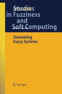 Simulating Fuzzy Systems : Studies in Fuzziness and Soft Computing - James J. Buckley