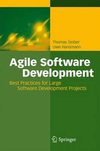 Agile Software Development : Best Practices for Large Software Development Projects - Thomas Stober