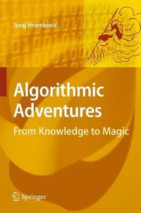 Algorithmic Adventures : From Knowledge to Magic - Juraj Hromkovic